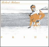 Robert Palmer : Pride